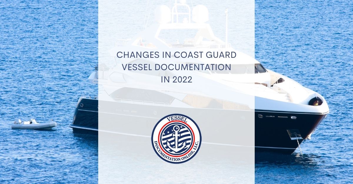 Changes In Coast Guard Vessel Documentation In 2022