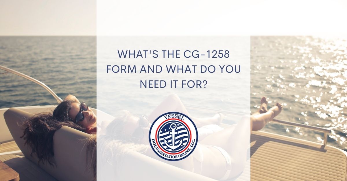 What s The CG 1258 Form And What Do You Need It For what-s-the-cg-1258-form-and-what-do-you-need-it-for