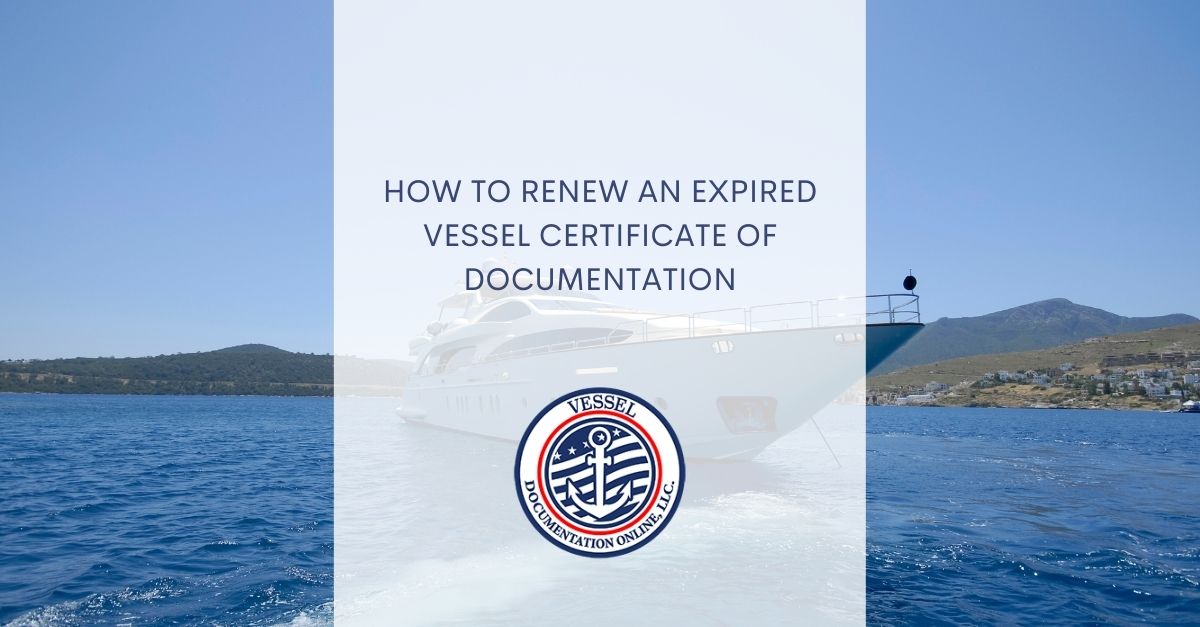 how-to-renew-an-expired-vessel-certificate-of-documentation