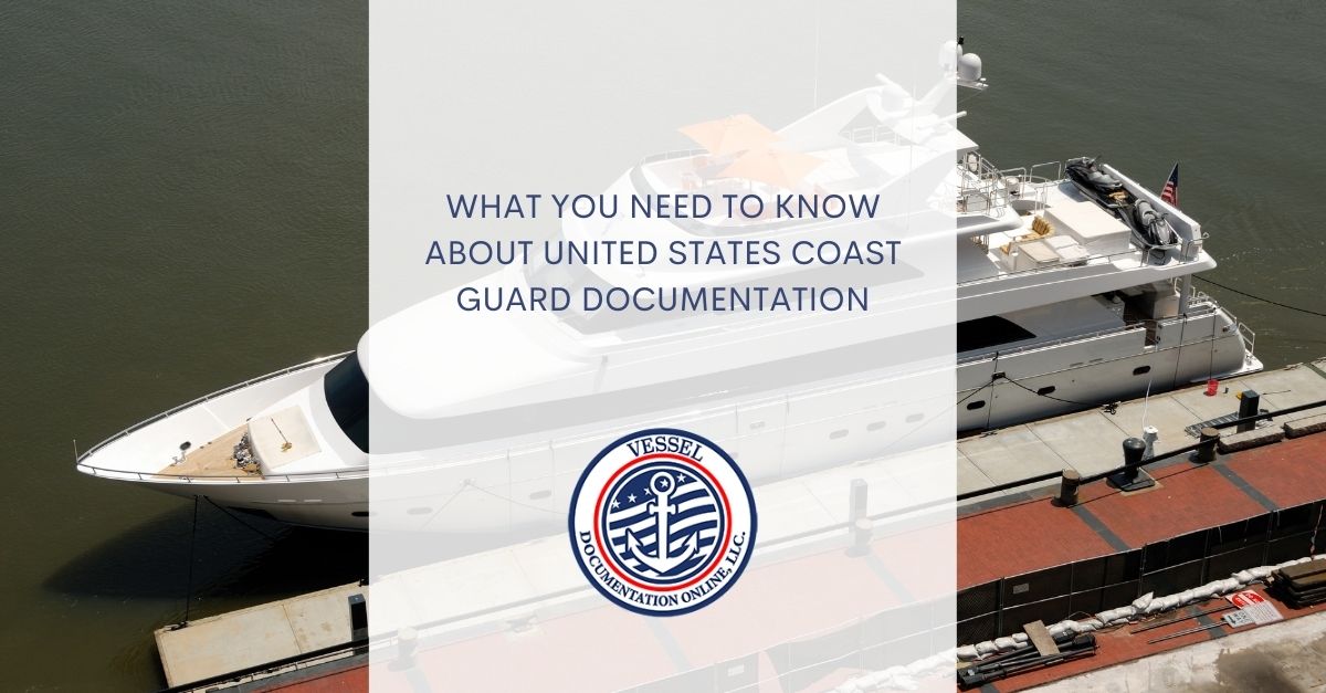 What You Need To Know About United States Coast Guard Documentation