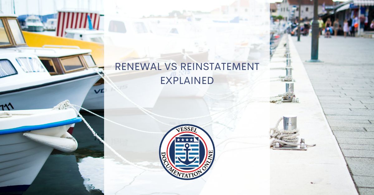 renewal-vs-reinstatement-explained-us-vessel-documentation-center