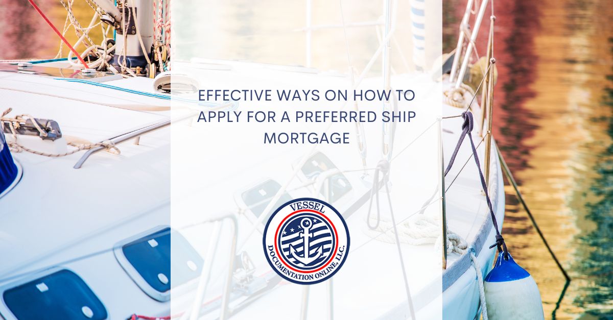 Effective Ways on How to Apply For A Preferred Ship Mortgage