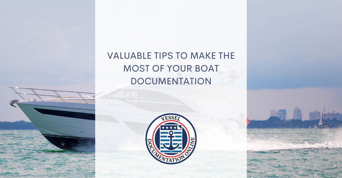 Valuable Tips to Make the Most of Your Boat Documentation