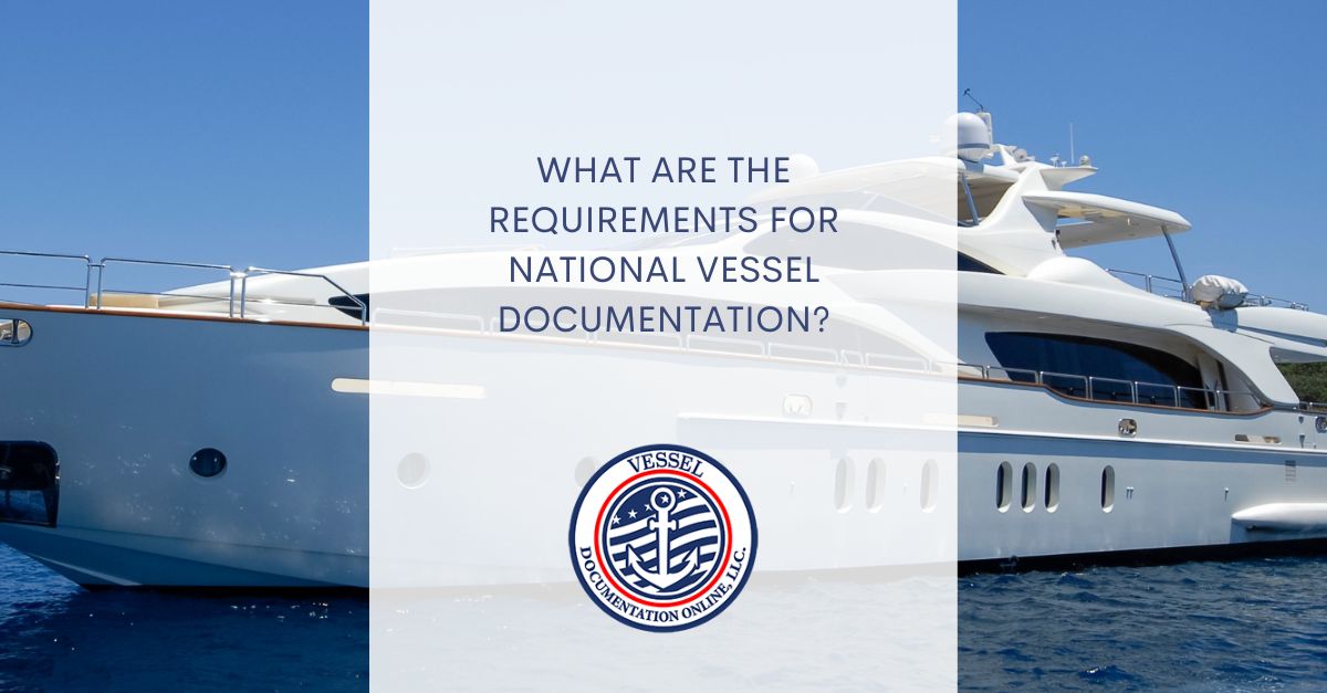 National Vessel Documentation important Requirements.